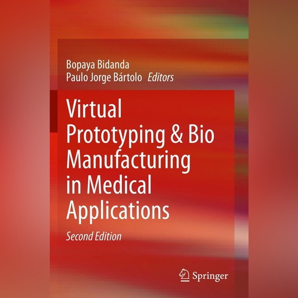 Virtual Prototyping & Bio Manufacturing in Medical Applications Second Edition